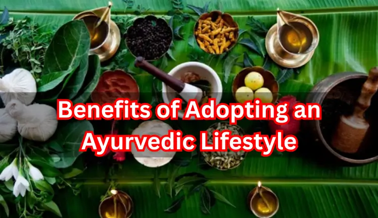 Benefits of Adopting an Ayurvedic Lifestyle